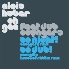 Alois Huber & Oh Gee feat Dub Voyagers – So ..nicht! (Snuggery RMX)